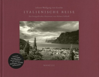 Johann Wolfgang von Goethe. Goethes Italienische Reise.  Ein fotografisches Abenteuer von Helmut Schlaiß